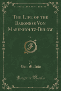The Life of the Baroness Von Marenholtz-Bulow, Vol. 2 (Classic Reprint)