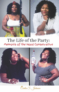 The Life of the Party: Memoirs of a Hood Conservative