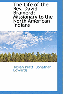 The Life of the REV. David Brainerd: Missionary to the North American Indians