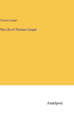 The Life of Thomas Cooper - Cooper, Thomas