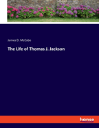 The Life of Thomas J. Jackson