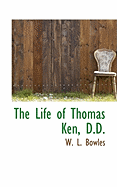 The Life of Thomas Ken, D.D