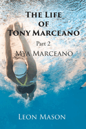 The Life of Tony Marceano: Part 2 Mya Marceano