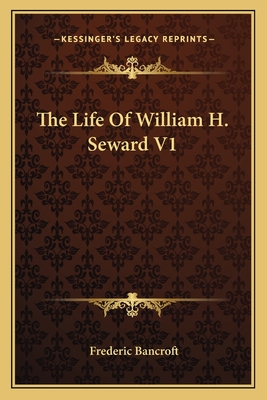 The Life of William H. Seward V1 - Bancroft, Frederic