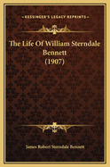 The Life of William Sterndale Bennett (1907)