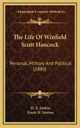 The Life of Winfield Scott Hancock: Personal, Military and Political (1880)