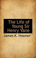 The Life of Young Sir Henry Vane