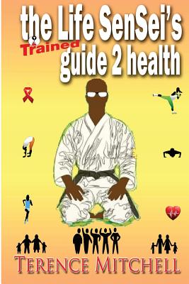 The Life Sensei's Guide 2 Health - Mitchell, Terence J