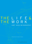 The Life & the Work: Art and Biography