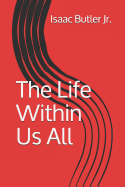 The Life Within Us All