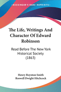 The Life, Writings And Character Of Edward Robinson: Read Before The New York Historical Society (1863)