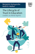 The Lifecycle of Trust in Education: Leaders as Moral Agents