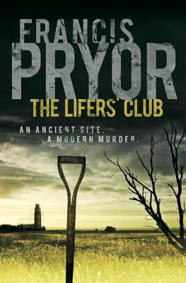 The Lifers' Club: An ancient site, a modern murder - Pryor, Francis