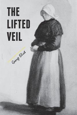 The Lifted Veil - Eliot, George