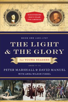 The Light and the Glory for Young Readers: 1492-1793 - Marshall, Peter, MD, MPH, and Manuel, David, and Fishel, Anna Wilson