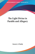 The Light Divine in Parable and Allegory