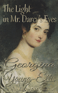 The Light in Mr. Darcy's Eyes: A Pride and Prejudice Variation