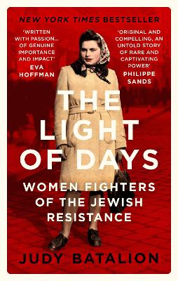 The Light of Days: Women Fighters of the Jewish Resistance - A New York Times Bestseller - Batalion, Judy