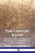 The Light of Egypt: The Science of the Soul and the Stars - Volumes One and Two, Complete