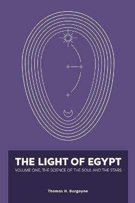 The Light of Egypt: Volume One, the Science of the Soul and the Stars - Burgoyne, Thomas