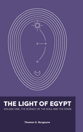 The Light of Egypt: Volume One, the Science of the Soul and the Stars