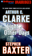 The Light of Other Days - Clarke, Arthur Charles, and Baxter, Stephen, and Hill, Dick (Read by)