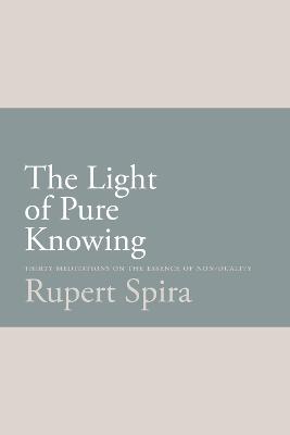 besøgende lejlighed mode The Light of Pure Knowing: Thirty Meditations on the Essence of Non-Duality  by Rupert Spira - Alibris