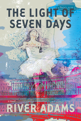 The Light of Seven Days a Novel - Adams, River