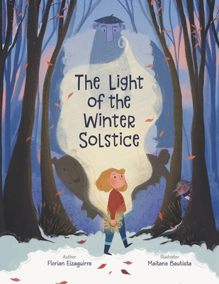 The Light of the Winter Solstice - Bautista, Maitane (Illustrator), and Eizaguirre, Florian