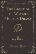 The Light of the World a Modern Drama (Classic Reprint)