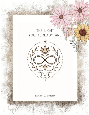 The Light You Already Are - Martin, Sarah C