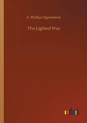 The Lighted Way - Oppenheim, E Phillips