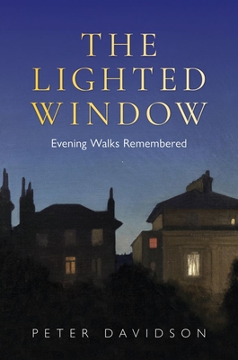 The Lighted Window: Evening Walks Remembered - Davidson, Peter