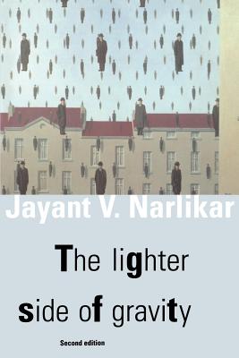 The Lighter Side of Gravity - Narlikar, Jayant Vishnu, PhD