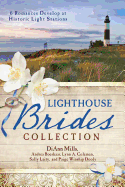 The Lighthouse Brides Collection: 6 Romances Develop at Historic Light Stations