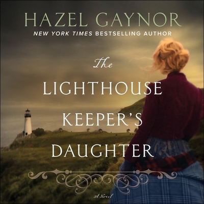 The Lighthouse Keeper's Daughter - Gaynor, Hazel, and Church, Imogen (Read by)