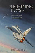 The Lightning Boys 2: True Tales from Pilots and Engineers of the RAF's Iconic Supersonic Fighter