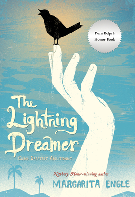 The Lightning Dreamer: Cuba's Greatest Abolitionist - Engle, Margarita, Ms.