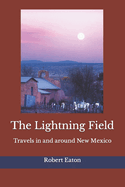 The Lightning Field: Travels in and around New Mexico