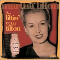 The Liltin' Miss Tilton: The Complete Capitol Sessions - Martha Tilton