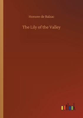 The Lily of the Valley - De Balzac, Honore