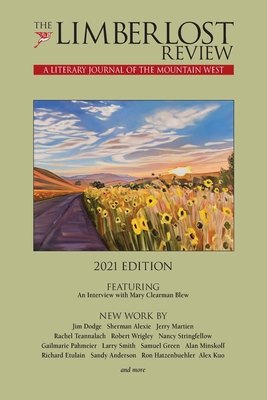 The Limberlost Review: A Literary Journal of the Mountain West (2021 Edition) - Ardinger, Rick (Editor), and Ardinger, Rosemary (Editor)