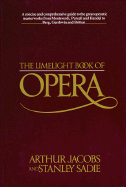 The Limelight Book of Opera - Jacobs, Arthur, and Sadie, Stanley