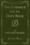 The Limerick Up to Date Book (Classic Reprint)