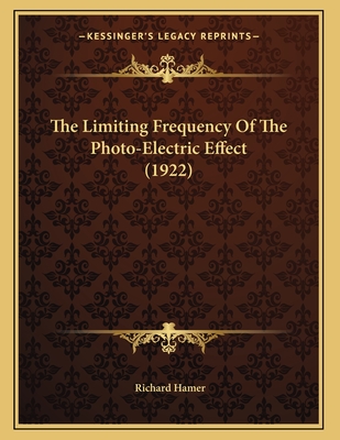 The Limiting Frequency of the Photo-Electric Effect (1922) - Hamer, Richard