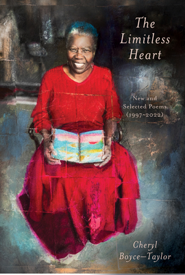 The Limitless Heart: New and Selected Poems (1997-2022) - Boyce-Taylor, Cheryl
