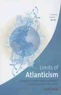 The Limits of Atlanticism: Perceptions of State, Nation, and Religion in Europe and the United States