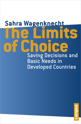 The Limits of Choice: Saving Decisions and Basic Needs in Developed Countries - Wagenknecht, Sahra
