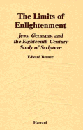 The Limits of Enlightenment: Jews, Germans, and the Eighteenth-Century Study of Scripture