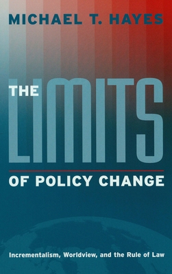 The Limits of Policy Change: Incrementalism, Worldview, and the Rule of Law - Hayes, Michael T, Reverend